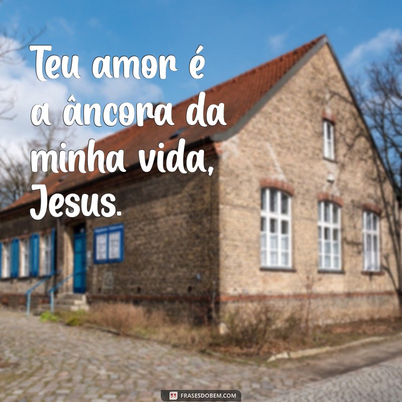 Frases Inspiradoras de Amor por Jesus: Mensagens que Tocam o Coração 