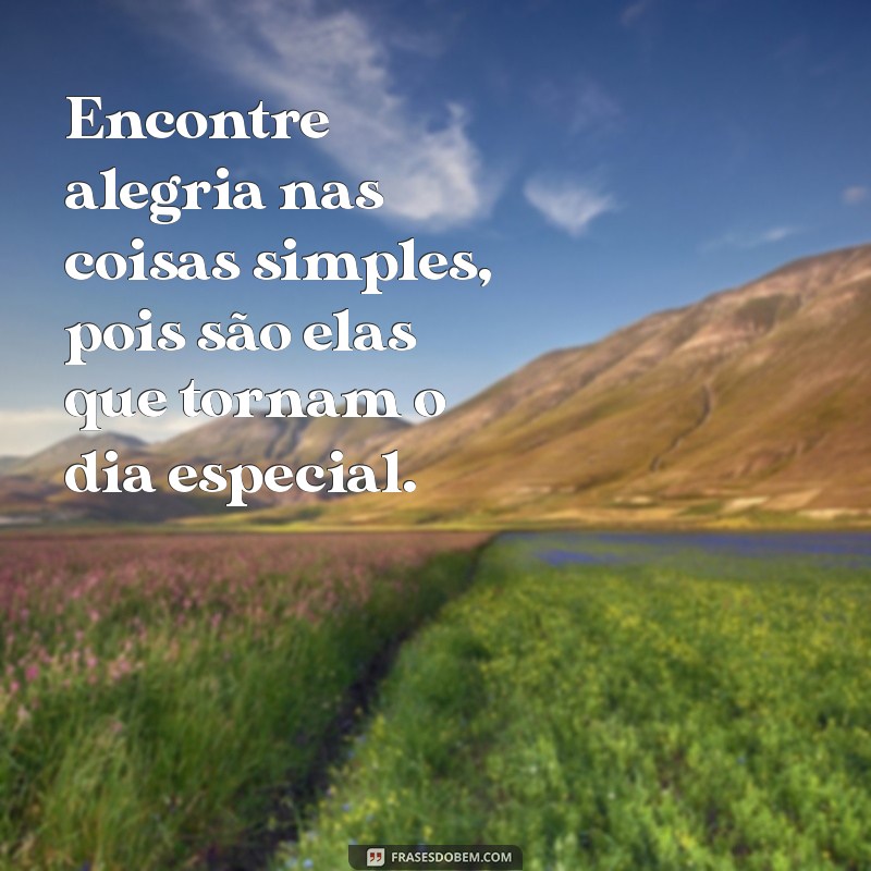 Descubra Frases Inspiradoras para Ser Feliz Hoje: Transforme Seu Dia! 