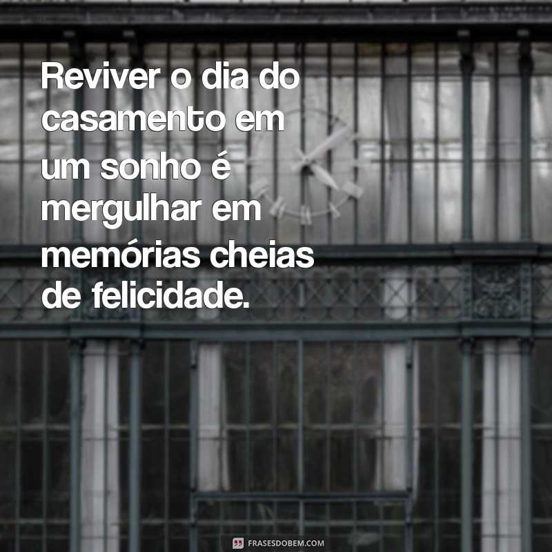 Significado de Sonhar que Está Casando Novamente com o Mesmo Parceiro: Interpretações e Simbolismos 