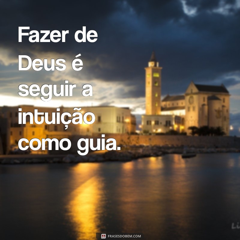 Como Fazer de Deus a Sua Fonte de Inspiração e Força 