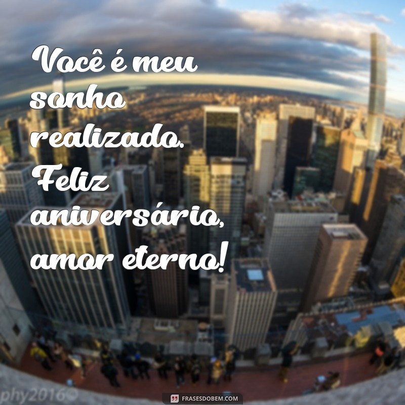 Frases Românticas para Desejar um Feliz Aniversário ao Seu Amor 