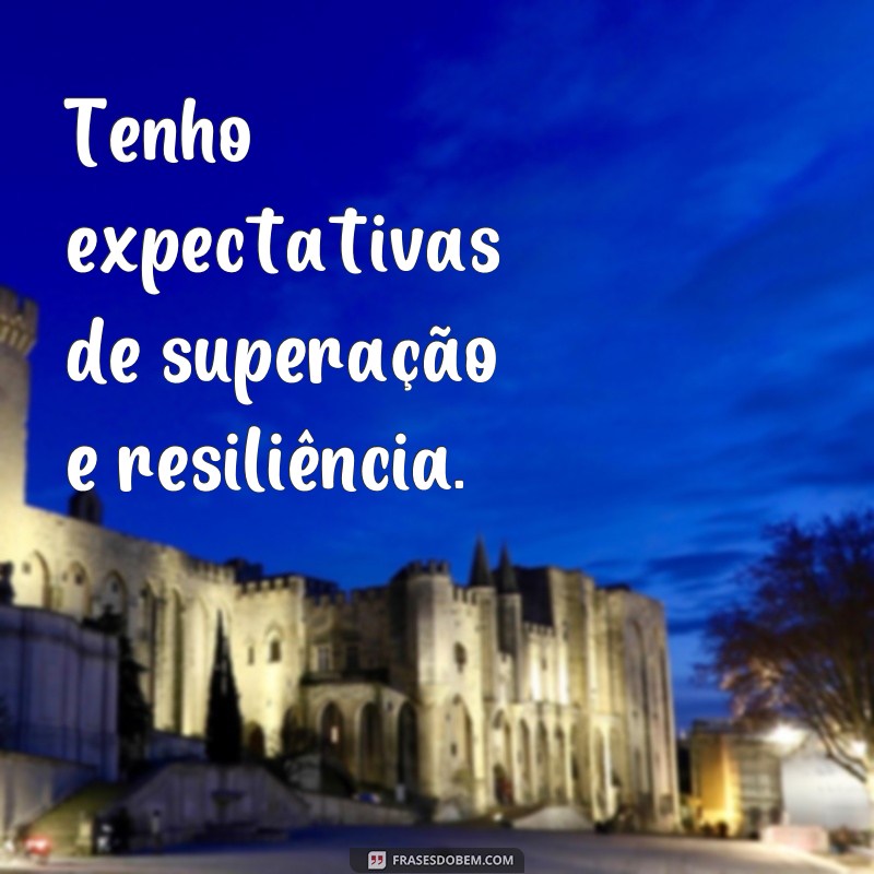 Descubra as melhores frases de expectativas para inspirar e motivar! 