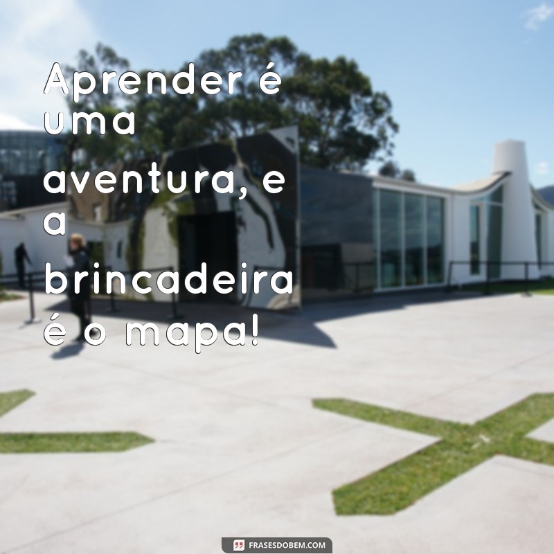 Frases Divertidas para Brincar e Aprender com Crianças 