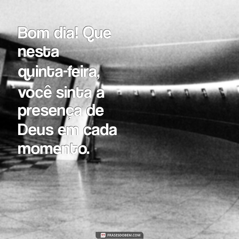 Bom Dia! Quinta-Feira Abençoada por Deus: Mensagens Inspiradoras para Começar a Sua Dia 