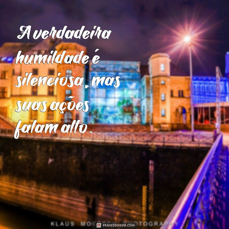 20 Frases Inspiradoras sobre a Humildade para Refletir e Praticar 