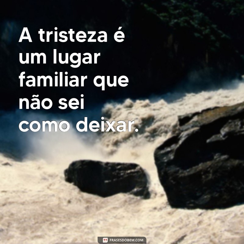 Frases Inspiradoras para Superar a Tristeza e Encontrar Esperança 