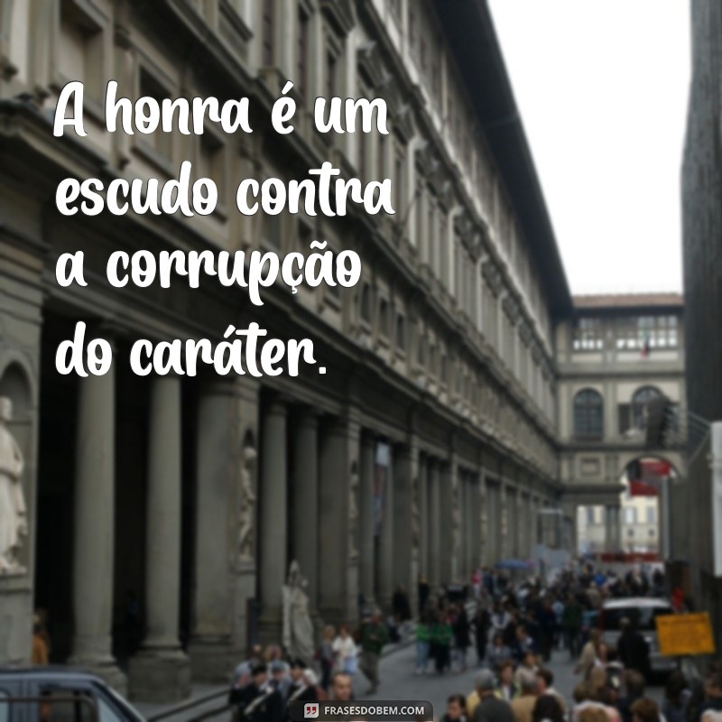 Como a Honra Define Nossas Vidas: Reflexões e Mensagens Inspiradoras 