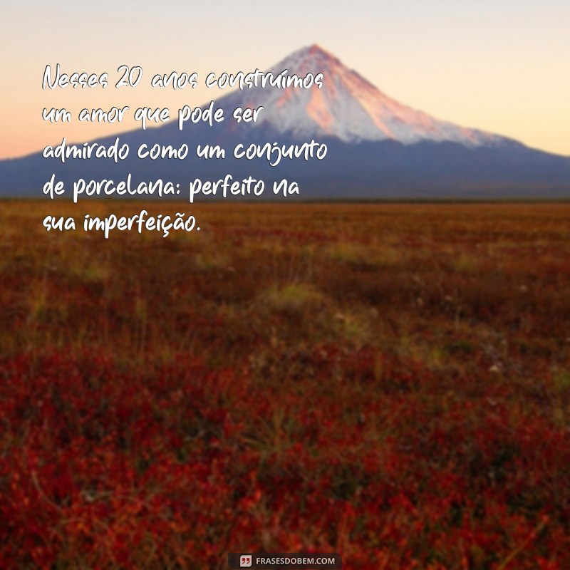 20 Anos de Casamento: Mensagens Inspiradoras para Celebrar as Bodas de Porcelana 