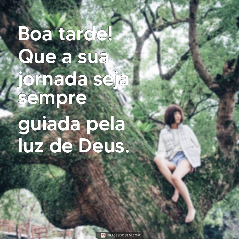 Mensagem de Boa Tarde: Que Deus Abençoe Seu Dia 