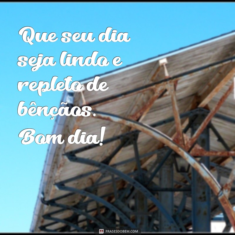 Bom Dia! Mensagens Inspiradoras para Abençoar Seu Dia com Deus 