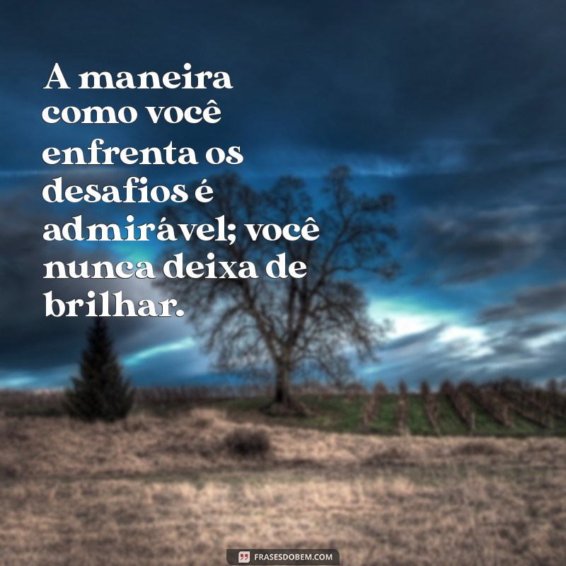 10 Mensagens de Admiração e Carinho para Encantar Quem Você Ama