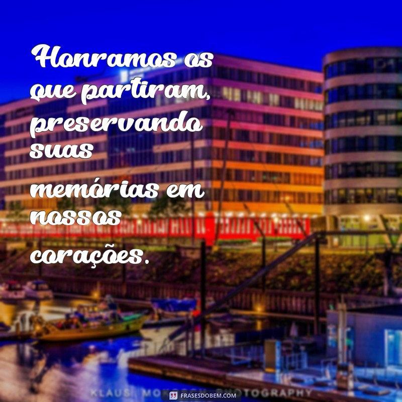 Frases Inspiradoras para Honrar o Dia de Finados 