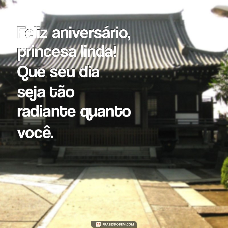 feliz aniversário princesa linda Feliz aniversário, princesa linda! Que seu dia seja tão radiante quanto você.