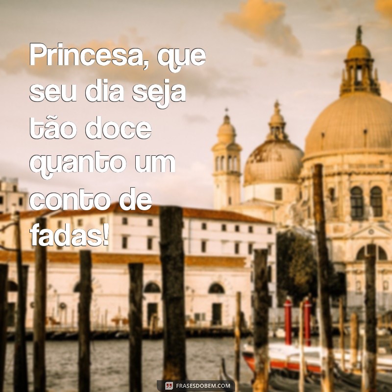 Mensagens de Feliz Aniversário para a Princesa Linda da Sua Vida 