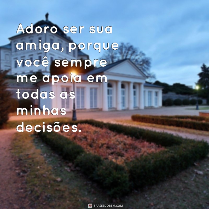 Descubra as melhores frases para expressar o amor pela amizade 