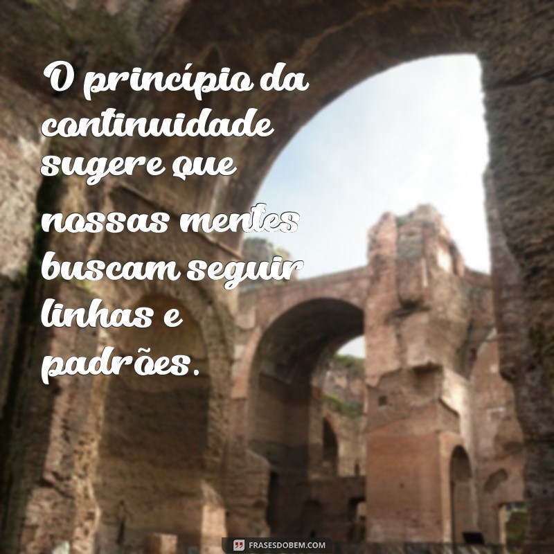 Entendendo a Psicologia da Gestalt: Princípios e Aplicações na Percepção Humana 