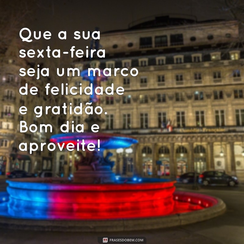 Frases Inspiradoras de Bom Dia: Abençoe sua Sexta-Feira com Positividade 