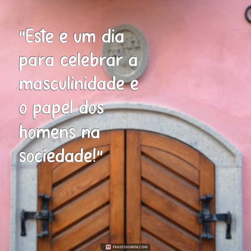 frases dia do homem 2024 