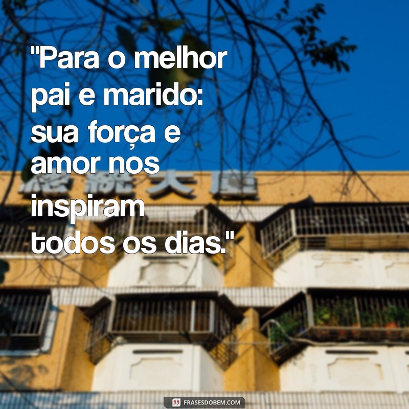 frases do dia dos pais para marido 