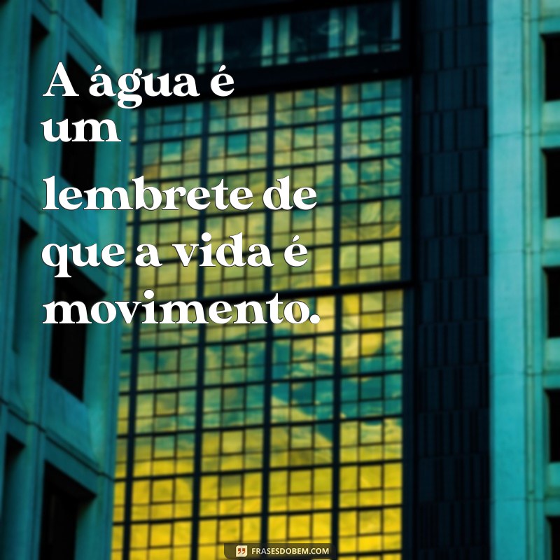 Frases Inspiradoras para Celebrar o Dia da Água: Reflexões e Conscientização 