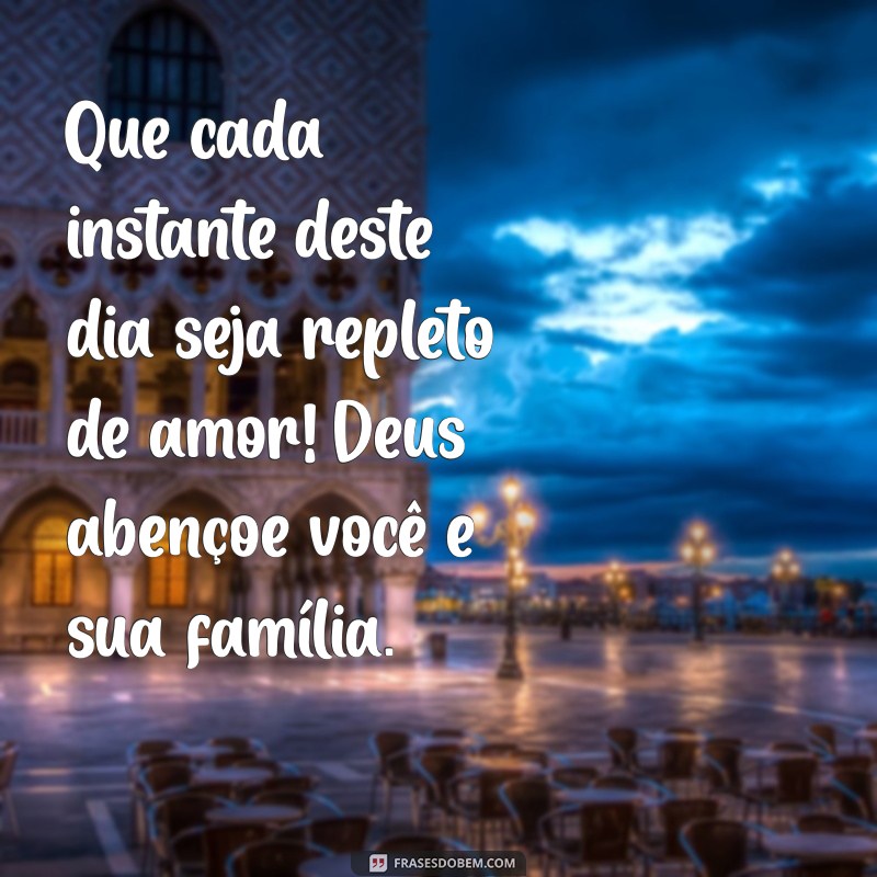 Mensagens Inspiradoras de Bom Dia: Deus Abençoe Você e Sua Família 