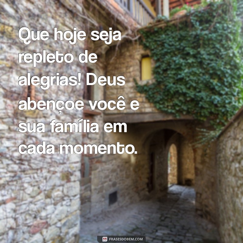 Mensagens Inspiradoras de Bom Dia: Deus Abençoe Você e Sua Família 