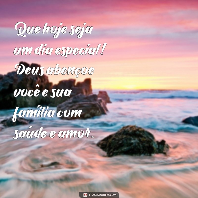 Mensagens Inspiradoras de Bom Dia: Deus Abençoe Você e Sua Família 