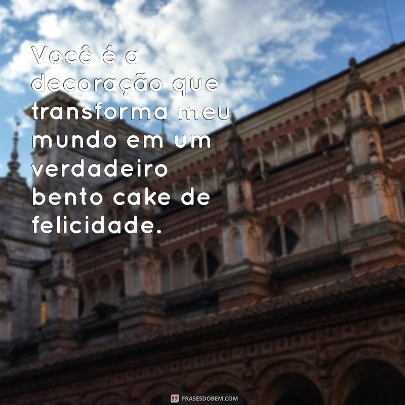 Frases Românticas para Acompanhar Seu Bento Cake para o Namorado 