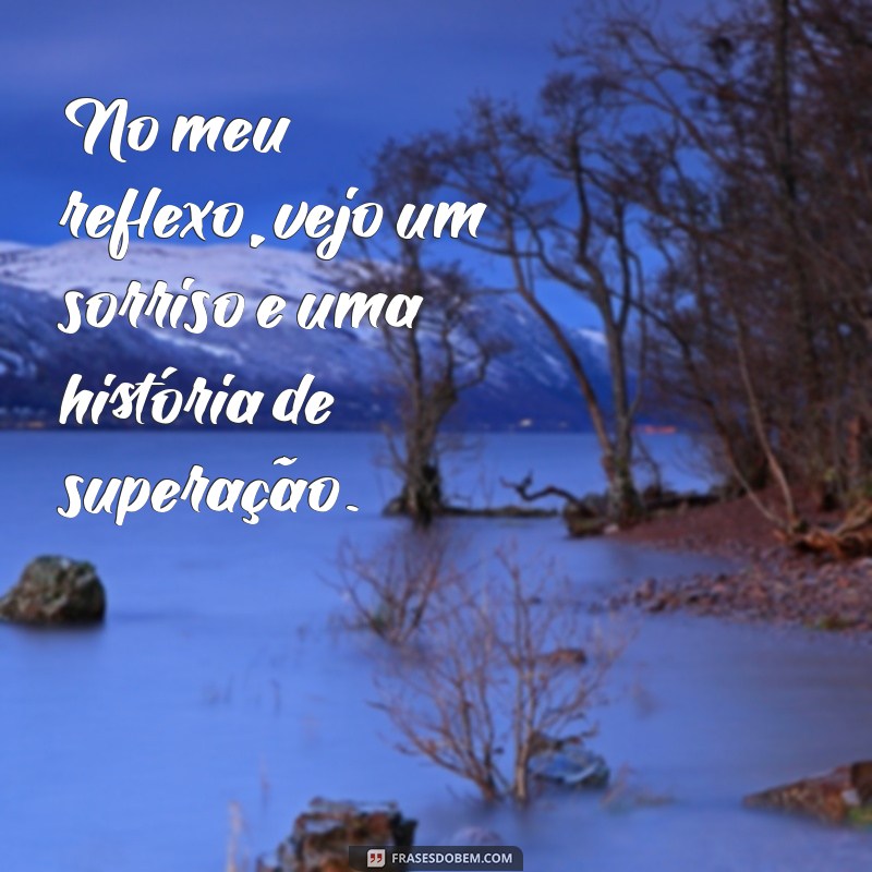 Frases Inspiradoras para Legendar Suas Fotos Sozinha Sorrindo 