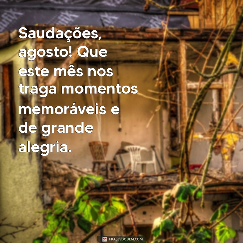 Bem-vindo Agosto: Mensagens Inspiradoras para Receber o Mês com Positividade 