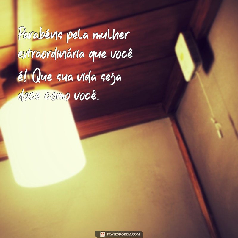 Frases Inspiradoras de Parabéns para Celebrar Mulheres Especiais 