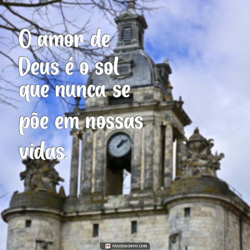 Frases Inspiradoras sobre o Amor Infinito de Deus por Nós 