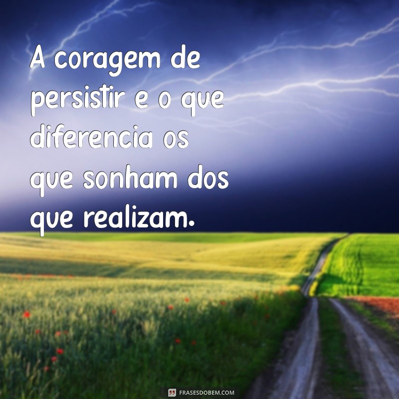 Frases Inspiradoras de Perseverança para Motivar Sua Jornada 