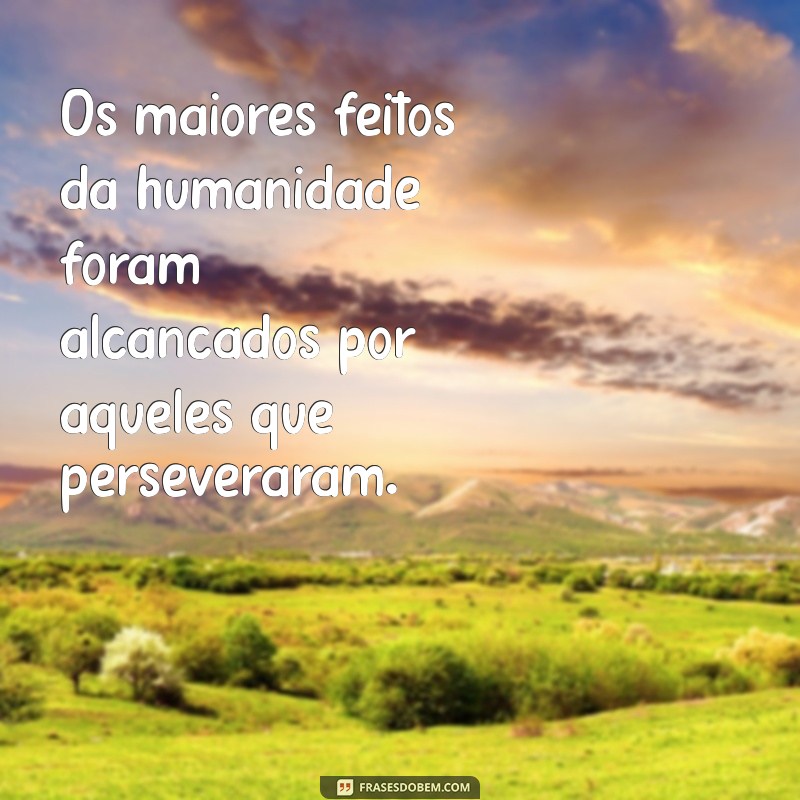 Frases Inspiradoras de Perseverança para Motivar Sua Jornada 