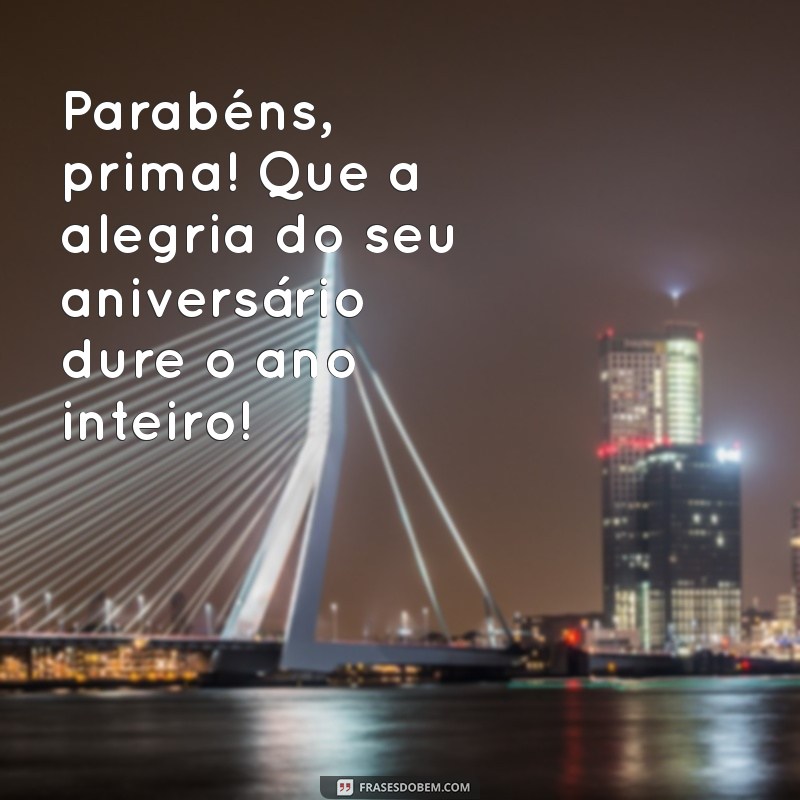 Mensagens Criativas de Parabéns para Sua Prima: Celebre com Amor! 