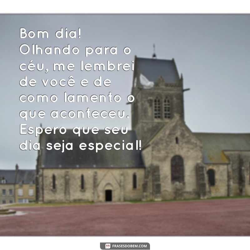 Bom Dia: Mensagens Inspiradoras com Desculpas para Reconciliar 