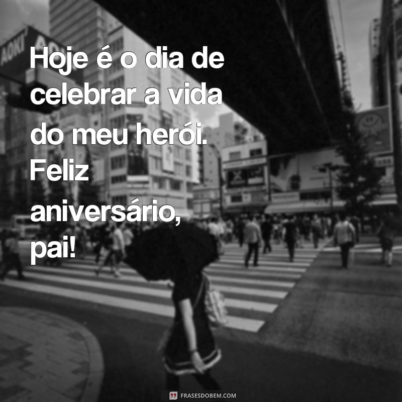 Surpreenda seu pai com lindas frases de feliz aniversário - Confira nossas sugestões de texto! 