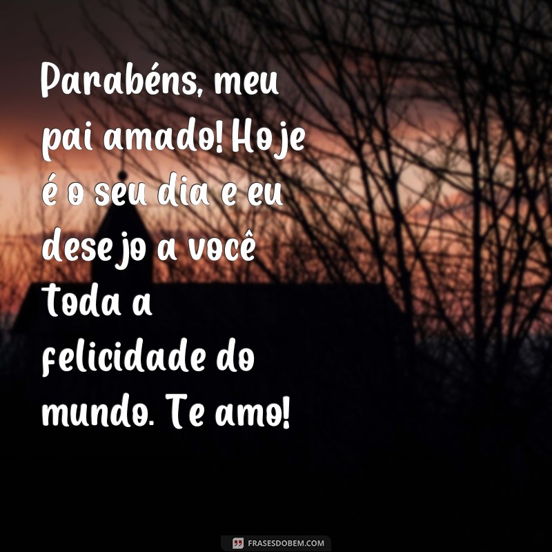 Surpreenda seu pai com lindas frases de feliz aniversário - Confira nossas sugestões de texto! 