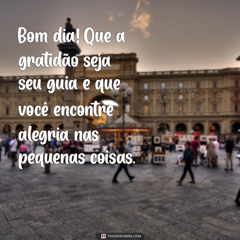 Mensagens de Gratidão para um Bom Dia: Inspire-se e Compartilhe Positividade 