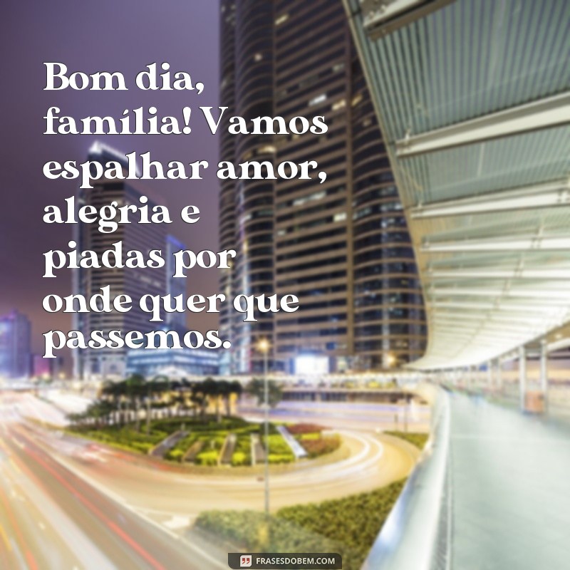 Divirta-se com as melhores frases engraçadas de bom dia para a família! 