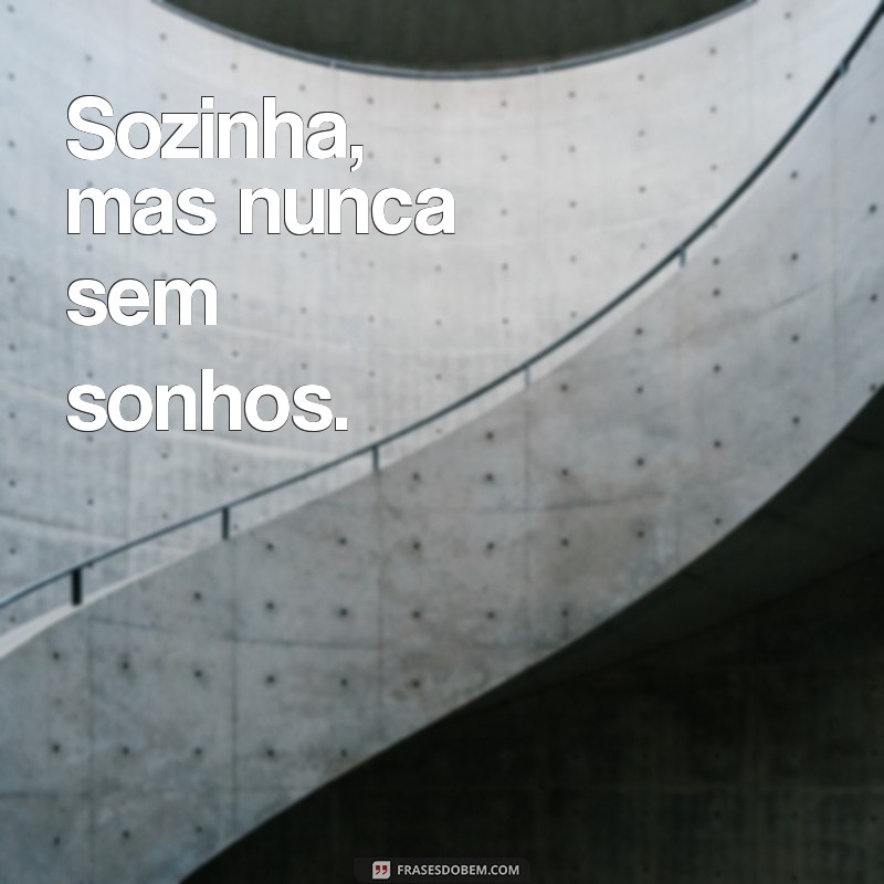 Frases Inspiradoras e Status Tumblr para Quem Está Sozinha: Reflexões e Autoamor 