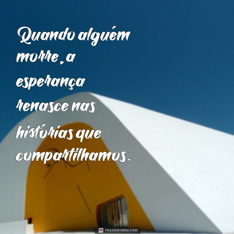 Como Lidar com a Perda: Reflexões e Frases Confortantes Quando Alguém Morre 