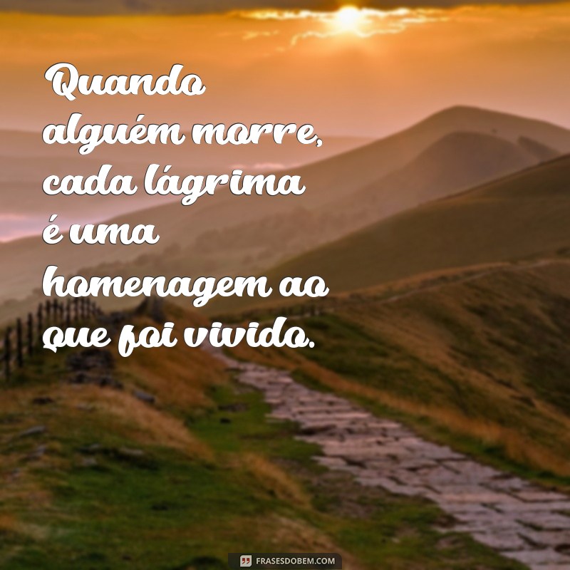 Como Lidar com a Perda: Reflexões e Frases Confortantes Quando Alguém Morre 