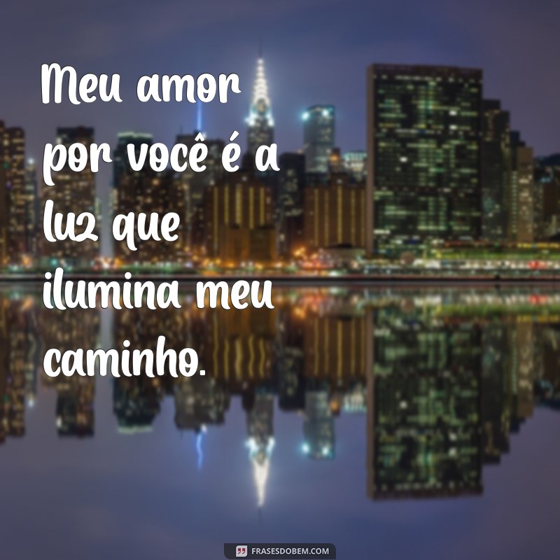 As 30 Melhores Frases de Te Amo para Declarar Seu Amor 