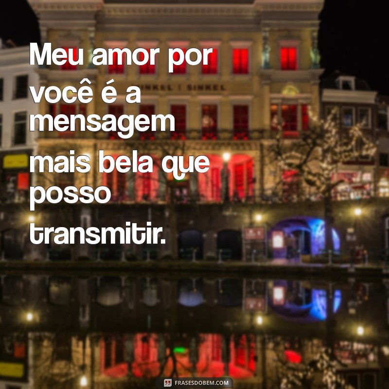 As 30 Melhores Frases de Te Amo para Declarar Seu Amor 