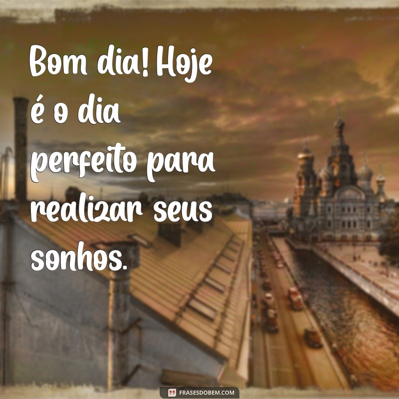 Frases Inspiradoras para Começar o Dia: Bom Dia com Positividade! 