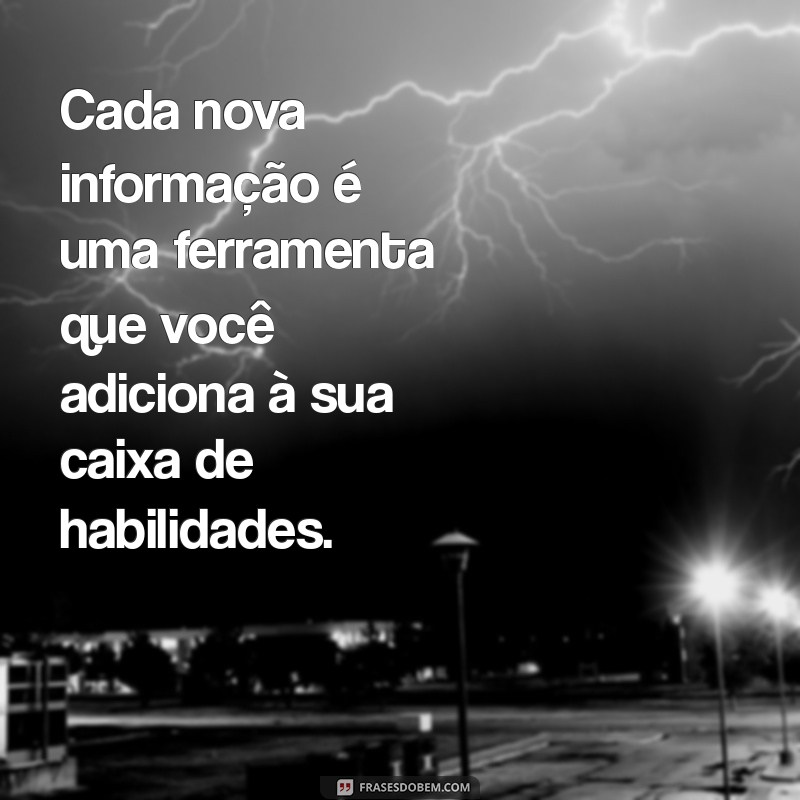 Frases Inspiradoras sobre o Valor do Conhecimento: Aprenda Sempre Mais 