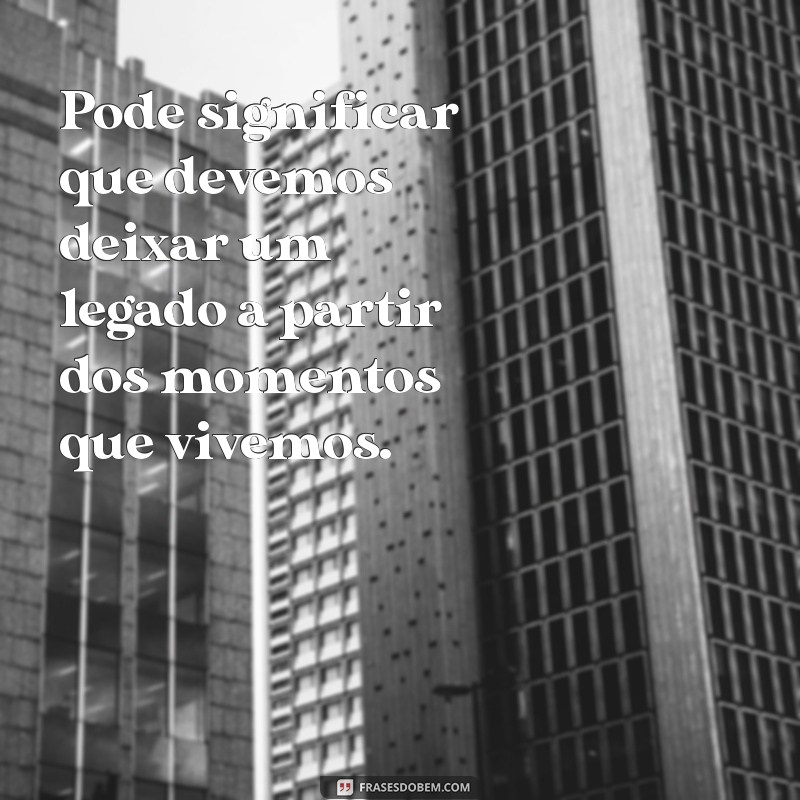 Descubra o Significado de Somos Instantes: Reflexões sobre a Vida e o Tempo 