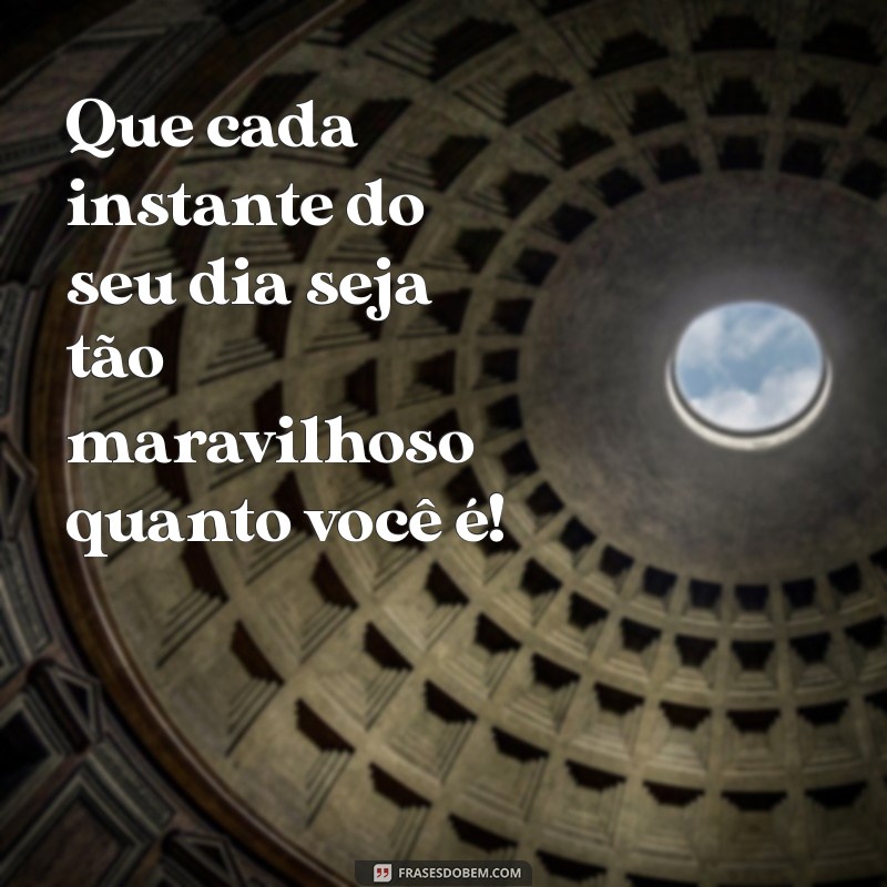 Como Desejar um Bom Dia para Pessoas Especiais: Frases Inspiradoras e Carinhosas 