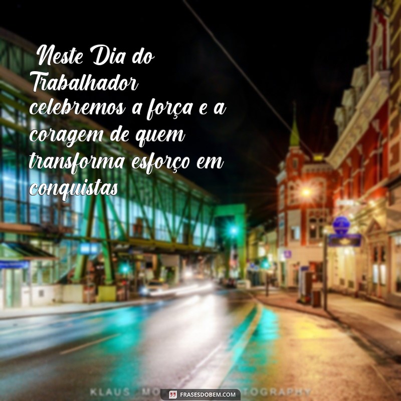 frases dia do trabalhador 2022 